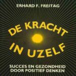 De kracht in uzelf - Ehard F. Freitag